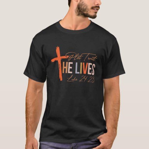 Vintage Plot Twist He Lives Cross Funny Christian T_Shirt