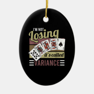 Vintage Poker I'm Losing It's Called Variance Ceramic Ornament