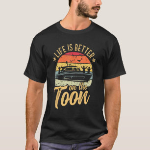Vintage Pontoon Captain Life Is Better On The Toon T-Shirt