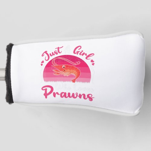 Vintage Prawn Fish Lover Just A Girl Who Loves Pra Golf Head Cover