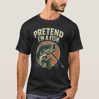 Vintage Pretend I’m A Fish Funny Fishing fisherman T-Shirt