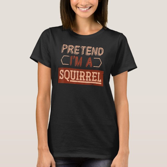 Vintage Pretend I'm A Squirrel T-Shirt (Front)