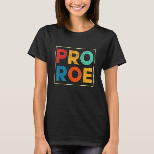 Vintage Pro Roe 1973 Roe Vs Wade Pro Choice Women T_Shirt