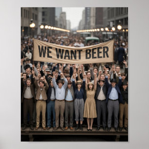 Vintage Prohibition Era We Want Beer Protest March Poster
