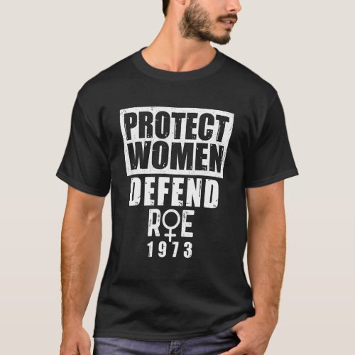 Vintage Protect Women Defend Roe 1973  Pro Choice T_Shirt