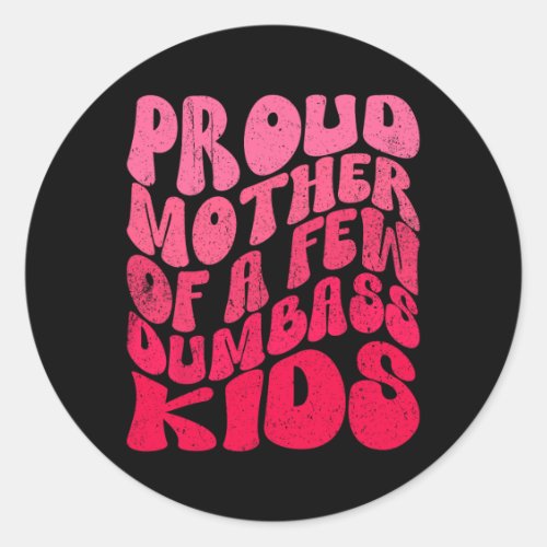 Vintage Proud Mother Dumb Kids Mothers Day Mom Fun Classic Round Sticker
