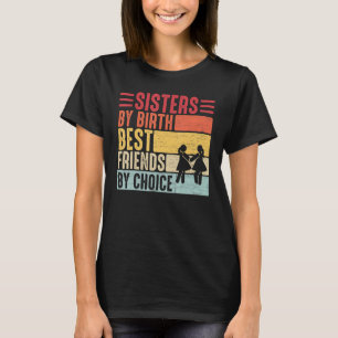 Vintage Quote Sisters by Birth, Best Friends by Ch T-Shirt