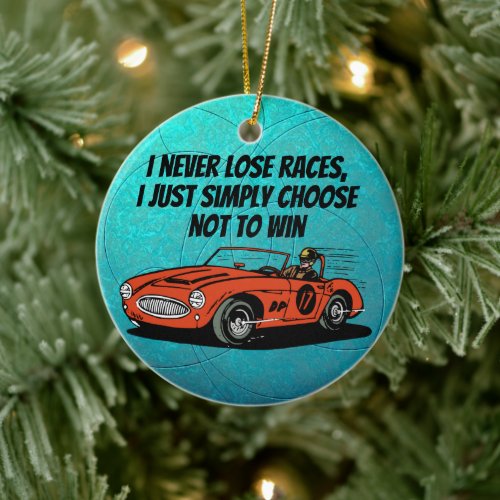 Vintage Racing Humor 'I Never Lose Races' Ornament