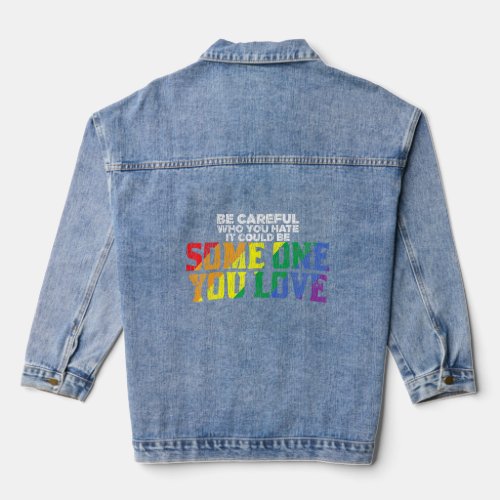 Vintage Rainbow Be Careful Who You Hate Pride Ally Denim Jacket