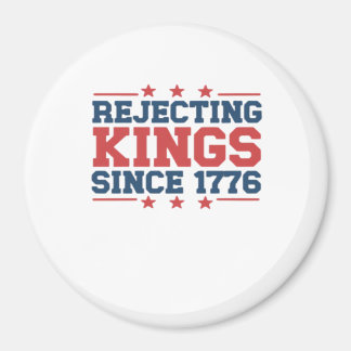 Vintage Rejecting Kings Since 1776 Classic Style Magnet