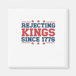 Vintage Rejecting Kings Since 1776 Classic Style Magnet