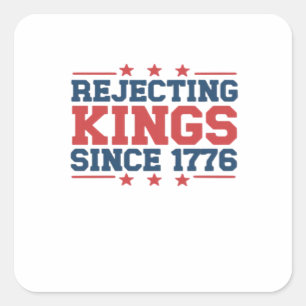 Vintage Rejecting Kings Since 1776 Classic Style Square Sticker