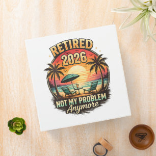 Vintage Retired 2026 not My Problem Anymore 3 Ring Binder