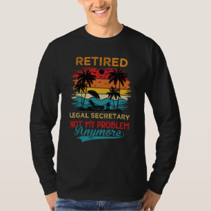 Vintage Retired Legal Secretary Not My Problem Any T-Shirt
