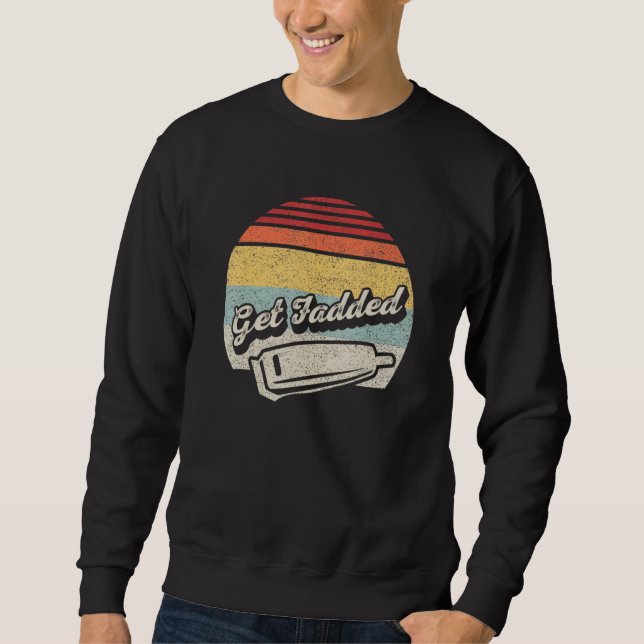 Vintage Retro Barber Get Faded Trimmer Barber Hair Sweatshirt (Front)