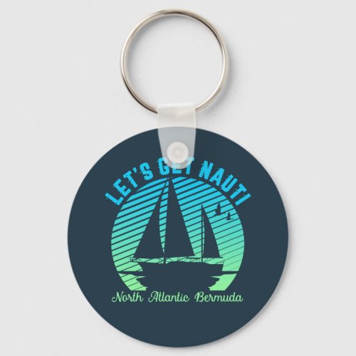 Vintage Retro Bermuda Sailing Lets Get Nauti Keychain