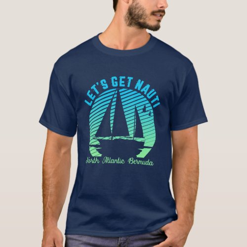 Vintage Retro Bermuda Sailing Lets Get Nauti T_Shirt