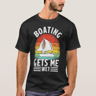 Vintage Retro Boating Gets Me Wet Pontoon Boat Sa T-Shirt