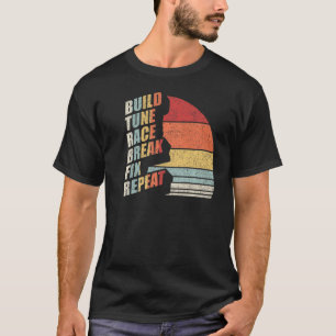 Vintage Retro Build Tune Race Break Fix Repeat Car T-Shirt