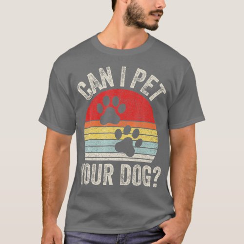 Vintage Retro Can I Pet Your Dog  T_Shirt