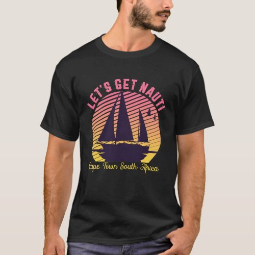 Vintage Retro Cape Town Sailing Lets Get Nauti T_Shirt