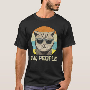 Vintage Retro Cat In Sunglasses Ew People T-Shirt