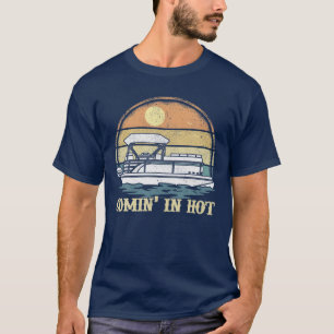 Vintage Retro Comin In Hot Pontoon Boat Boating La T-Shirt
