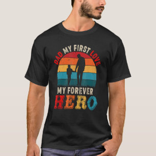 Vintage Retro Dad My 1st Love My Forever Hero Cute T-Shirt