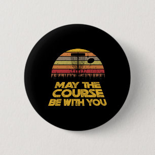 Vintage Retro Disc Golf May The Course Be With You Button