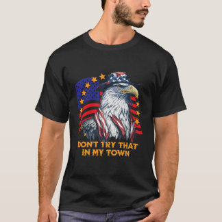 Vintage Retro Don'T Try That In My Town Americana T-Shirt