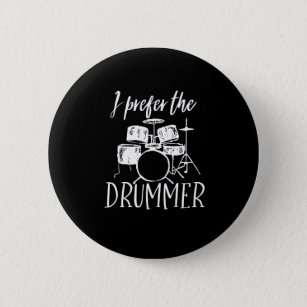 Vintage Retro Drum Player I Prefer The Drummer Button