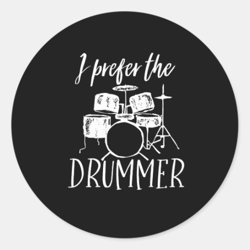 Vintage Retro Drum Player I Prefer The Drummer Classic Round Sticker