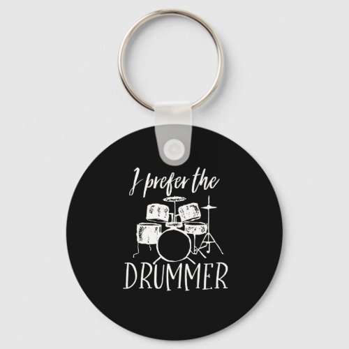 Vintage Retro Drum Player I Prefer The Drummer Keychain