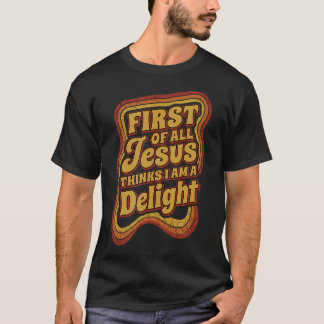 Vintage Retro First Of All Jesus Thinks I'M A T-Shirt