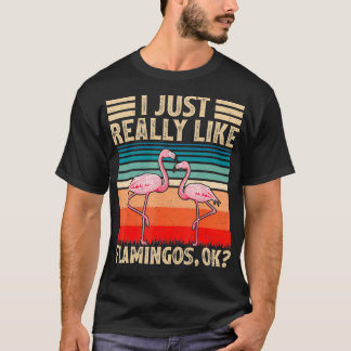 Vintage Retro Flamingo Lover I Just Really Like Fl T-Shirt