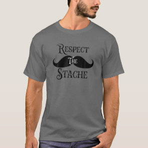 Vintage Retro Funny Mustache Respect The Stache Mu T-Shirt
