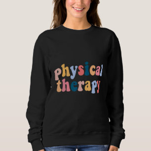Vintage Retro Groovy Physical Therapy PT PTA Thera Sweatshirt