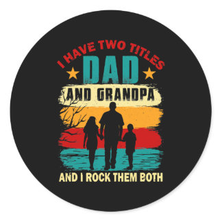 Vintage Retro I Have Two Titles Dad And Grandpa Classic Round Sticker