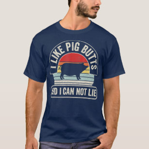 Vintage Retro I Like Pig Butts And I Cannot Lie Fu T-Shirt