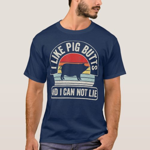 Vintage Retro I Like Pig Butts And I Cannot Lie Fu T_Shirt