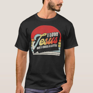 Vintage Retro I Love Jesus But I Cuss A Little Hum T-Shirt