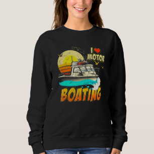 Vintage Retro I Love Motor Boating Funny Boater Su Sweatshirt