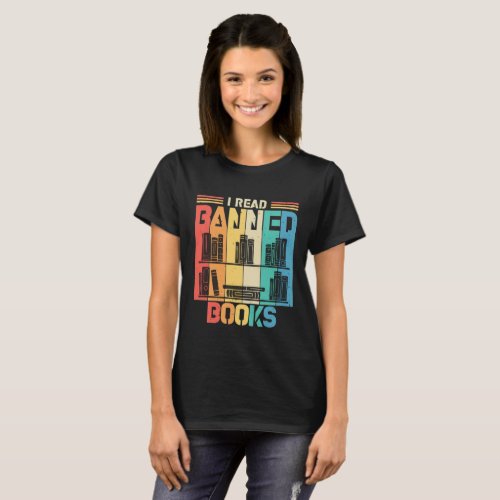 Vintage Retro I Read Banned Books For Book Lover T_Shirt