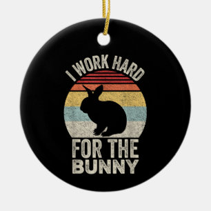 Vintage Retro I Work Hard For The Bunny Ceramic Ornament