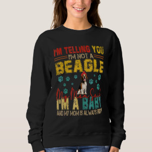 Vintage Retro  I'm Not A Beagle Mom Said I'm A Bab Sweatshirt