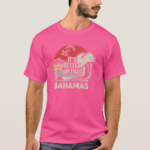 Vintage Retro It's Better In The Bahamas Tropical T-Shirt