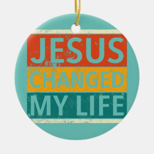Vintage Retro Jesus Changed My Life Christian men Ceramic Ornament