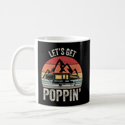 Vintage Retro LetS Get Poppin Camping Rv Pop Up  Coffee Mug