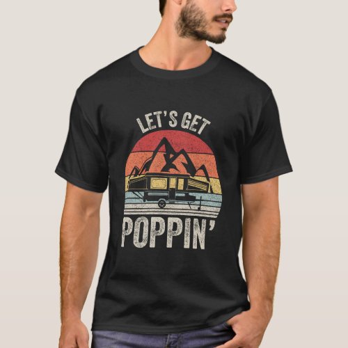 Vintage Retro LetS Get Poppin Camping Rv Pop Up  T_Shirt
