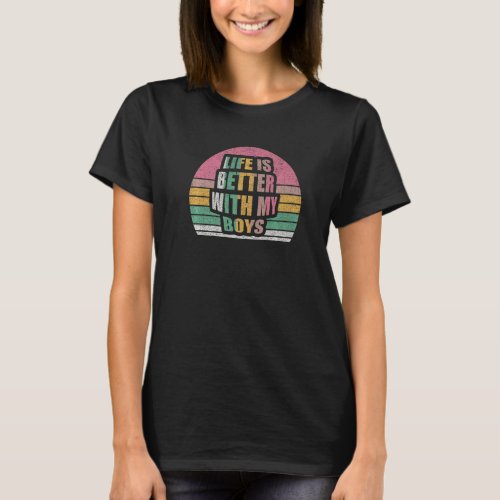 Vintage Retro Life Is Better With My Boys Boy Mom  T_Shirt
